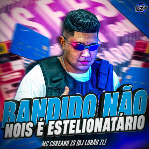 Album BANDIDO NÃO NOIS É ESTELIONATÁRIO (Explicit) from 