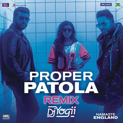 Proper Patola (Remix by DJ Yogii (From "Namaste England")) (Remix by DJ Yogii|From "Namaste England")