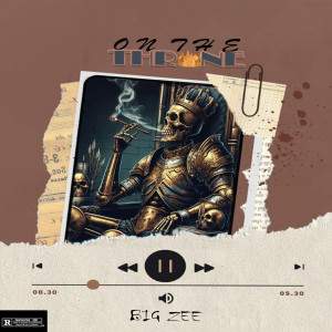 Big Zee的專輯On the Throne (Explicit)