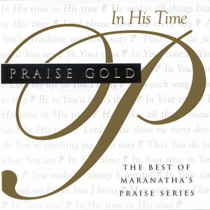 ดาวน์โหลดและฟังเพลง In His Time พร้อมเนื้อเพลงจาก Maranatha! Music