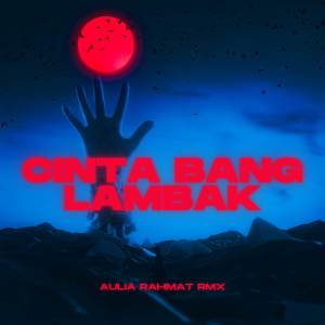 AULIA RAHMAT RMX的專輯CINTA BANG LAMBAK