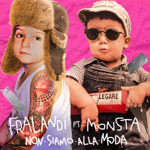 Listen to Non siamo alla moda (Explicit) song with lyrics from Fra Landi