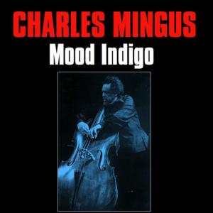 收聽Charles Mingus的Mood Indigo歌詞歌曲
