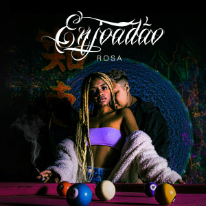 ดาวน์โหลดและฟังเพลง Enjoadão พร้อมเนื้อเพลงจาก Rosa