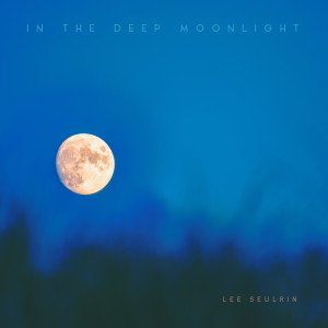 Lee Seulrin的專輯In The Deep Moonlight
