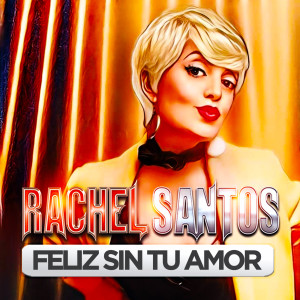 อัลบัม Feliz Sin Tu Amor ศิลปิน Rachel Santos