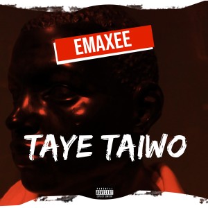 收听Emaxee的Taye Taiwo歌词歌曲