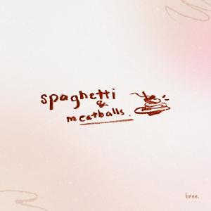 收聽bree.的spaghetti & meatballs (feat. Hannah Ling)歌詞歌曲