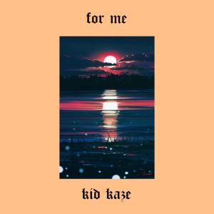 Album for me (Explicit) oleh Kid Kaze