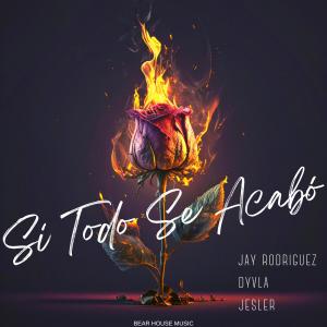 收聽Jesler el Dinamiko的Si Todo Se Acabo (feat. Jay Rodriguez & Dyvla)歌詞歌曲