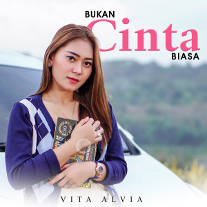 Dengarkan Bukan Cinta Biasa lagu dari Vita Alvia dengan lirik