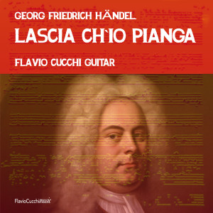 Album Rinaldo: "Lascia ch'io pianga" in D Major (Arr. for Guitar) from Flavio Cucchi