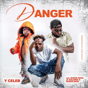 Listen to Danger song with lyrics from Y Celeb