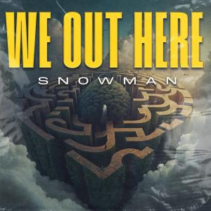 Snowman的专辑We Out Here (Explicit)
