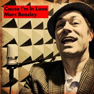 ดาวน์โหลดและฟังเพลง Cause I'm in Love พร้อมเนื้อเพลงจาก Marc Beasley