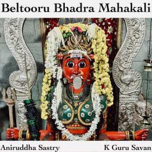 Album Beltooru Bhadra Mahakali oleh Aniruddha Sastry