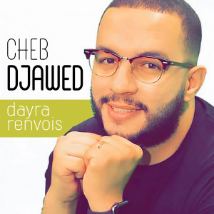 收聽Cheb Djawed的rahi kayra歌詞歌曲