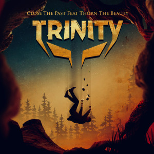 ดาวน์โหลดและฟังเพลง Close The Past พร้อมเนื้อเพลงจาก Trinity