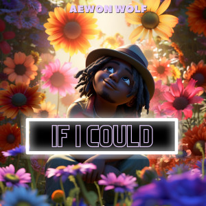 Listen to If I Could song with lyrics from Aewon Wolf
