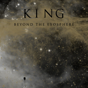 Listen to Beyond the Exosphere song with lyrics from KING