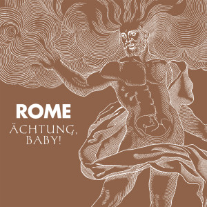 Rome的专辑Ächtung, Baby!