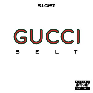 ดาวน์โหลดและฟังเพลง Gucci Belt (Explicit) พร้อมเนื้อเพลงจาก S.Lokez