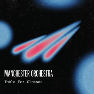 Manchester Orchestra的專輯Table For Glasses