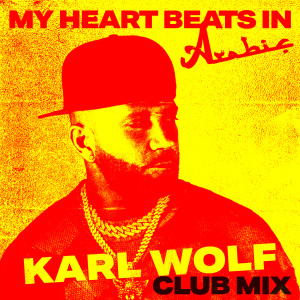 Karl Wolf的專輯My Heart Beats In Arabic (Club Mix)