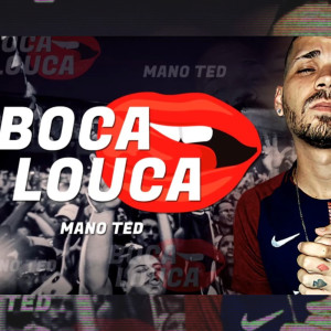 ดาวน์โหลดและฟังเพลง Boca Louca (Explicit) พร้อมเนื้อเพลงจาก Mano Ted
