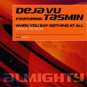 Deja Vu的專輯Almighty Presents: When You Say Nothing At All
