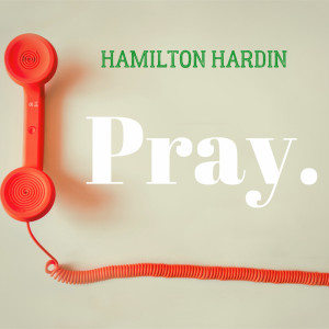 收听Hamilton Hardin的Honesty in Prayer歌词歌曲
