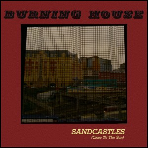 อัลบัม Sandcastles (Close to the Sun) [Explicit] ศิลปิน Burning House