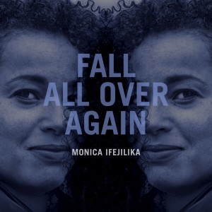 Monica Ifejilika的專輯Fall All Over Again