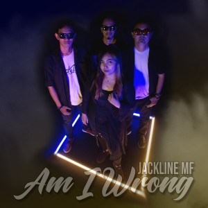 JackLine MF的专辑Am I Wrong