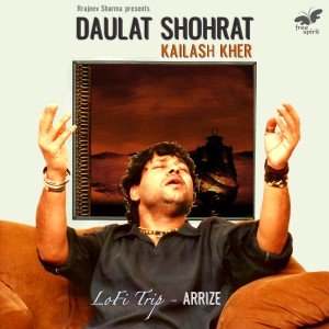 Album Daulat Shohrat (Lofi Trip) oleh Kailash Kher