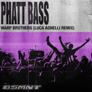 Warp Brothers的專輯Phatt Bass (Luca Agnelli Remix) [Explicit]