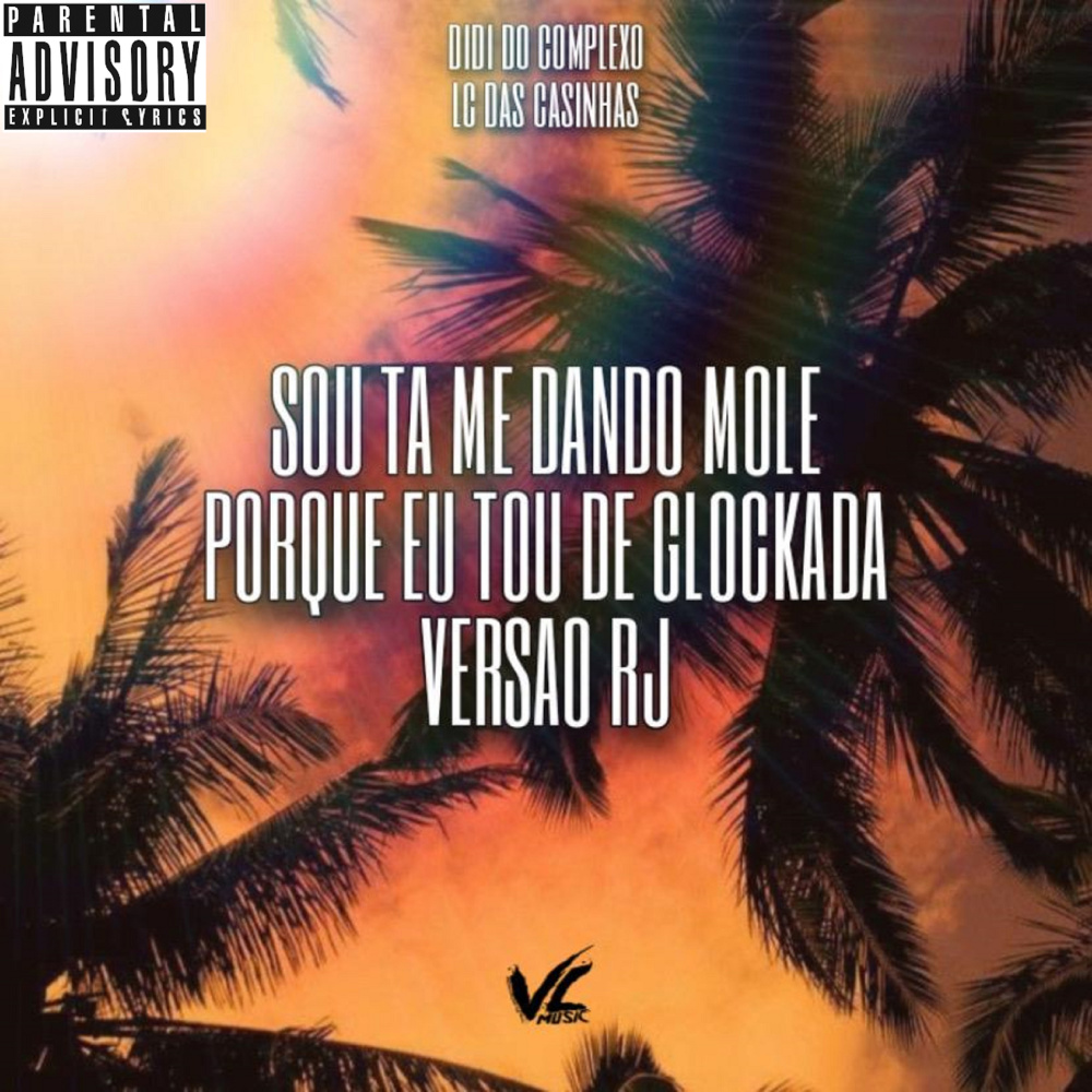 So Tá Me Dando Mole Porque Eu Tô de Glockada (Explicit)