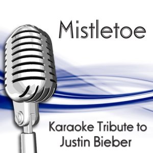 Karaoke 1的專輯Mistletoe (Karaoke Tribute To Justin Bieber)
