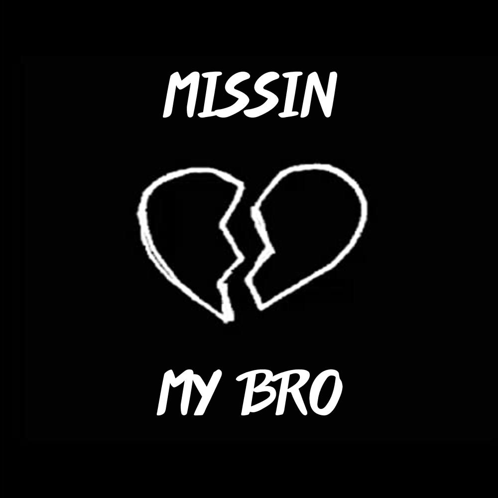 Missin My Bro