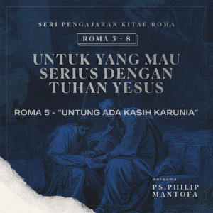 收聽Philip Mantofa的Seri Pengajaran Kitab Roma 5-8: Untuk yang Mau Serius Dengan Tuhan Yesus -Untung Ada Kasih Karunia歌詞歌曲