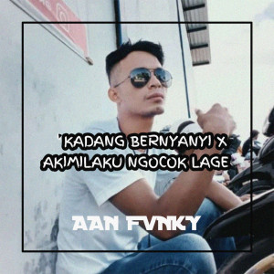Listen to KADANG BERNYANYI X AKIMILAKU NGOCOK LAGE song with lyrics from Aan Fvnky