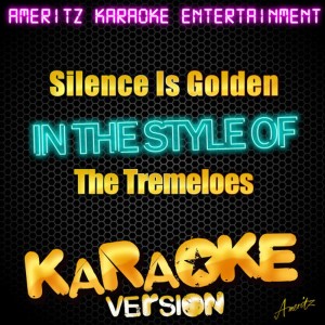 ดาวน์โหลดและฟังเพลง Silence Is Golden (In the Style of the Tremeloes) (Karaoke Version) พร้อมเนื้อเพลงจาก Ameritz Karaoke Entertainment