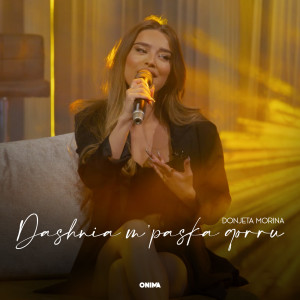 Listen to Dashnia m'paska qorru song with lyrics from Donjeta Morina