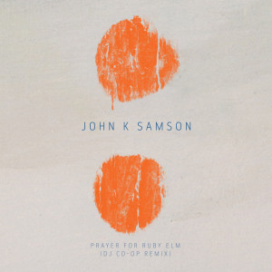 Dengarkan Prayer For Ruby Elm (DJ Co-Op Remix) lagu dari John K. Samson dengan lirik