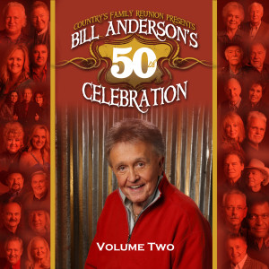Country's Family Reunion的專輯Bill Anderson's 50th Celebration (Live / Vol. 2)