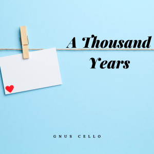 Dengarkan A Thousand Years (For Cello and Piano) lagu dari GnuS Cello dengan lirik