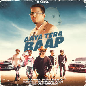 Listen to Aaya Tera Baap song with lyrics from D Abdul