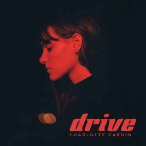 收聽Charlotte Cardin的Drive歌詞歌曲