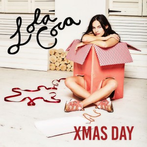 收聽Lola Coca的Xmas Day歌詞歌曲