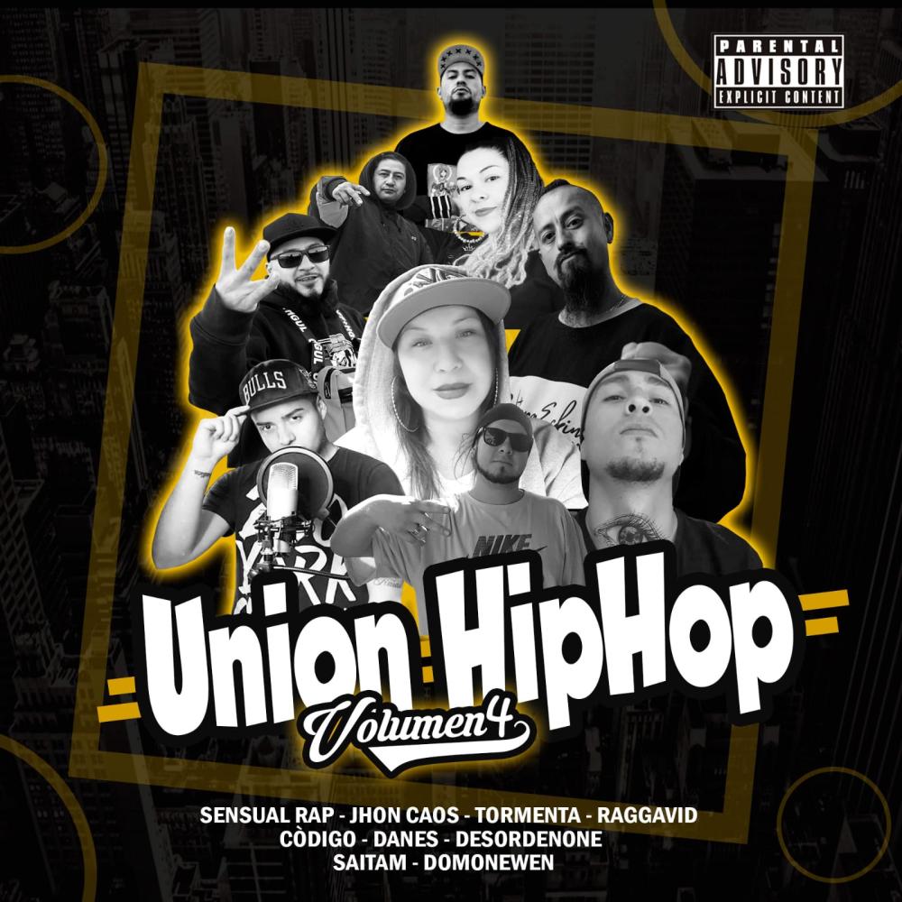 Union Hip Hop vol IV (feat. Codigo, Danees, Saítam, Raggavid, Domo Newen, Sensual Rap, Desordenone, Jhon Caos & Tormenta) (Explicit)
